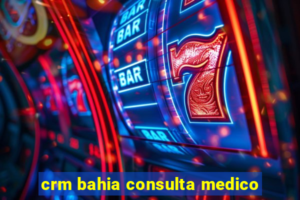 crm bahia consulta medico